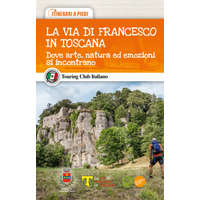 via di Francesco in Toscana. Dove arte, natura ed emozioni si incontrano – Fabrizio Ardito