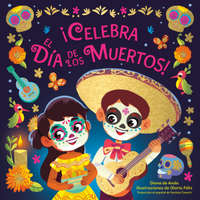  ?Celebra El Día de Los Muertos! (Celebrate the Day of the Dead Spanish Edition) – Gloria Felix