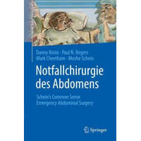 Notfallchirurgie des Abdomens – Danny Rosin,Paul N. Rogers,Mark Cheetham,Moshe Schein,Mathias Kalkum,Alexander Schoucair