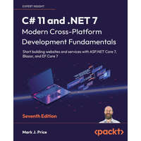 C# 11 and .NET 7 - Modern Cross-Platform Development Fundamentals - Seventh Edition