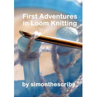 First Adventures in Loom Knitting (Könyv)