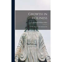  Growth in Holiness: Or, The Progress of the Spiritual Life