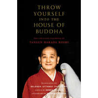  Throw Yourself Into the House of Buddha: The Life and Zen Teachings of Tangen Harada Roshi – Piotr 'Kogen' Czarnik,Belenda Attaway Yamakawa