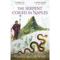  Serpent Coiled in Naples – Marius Kociejowski