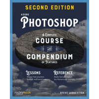 Adobe Photoshop, 2nd Edition: A Complete Course and Compendium of Features