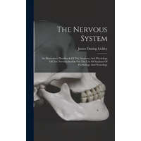  The Nervous System: An Elementary Handbook Of The Anatomy And Physiology Of The Nervous System For The Use Of Students Of Psychology And N