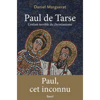 Paul de Tarse. L'enfant terrible du christianisme – Daniel Marguerat