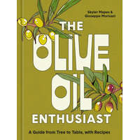  The Olive Oil Enthusiast: A Guide from Tree to Table, with Recipes – Giuseppe Morisani