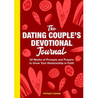  The Dating Couple's Devotional Journal: 52 Weeks of Prompts and Prayers to Grow Your Relationship in Faith