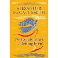  Exquisite Art of Getting Even – Alexander McCall Smith