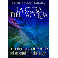 cura dell'acqua. Idroterapia orientale col sistema hindu-yoghi – Yogi Ramacharaka