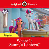  Ladybird Readers Beginner Level - My Little Pony - Where is Sunny's Lantern? (ELT Graded Reader) – Ladybird