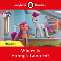 Ladybird Readers Beginner Level - My Little Pony - Where is Sunny's Lantern? (ELT Graded Reader) – Ladybird