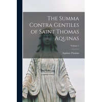  The Summa Contra Gentiles of Saint Thomas Aquinas; Volume 1