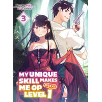 My Unique Skill Makes Me Op Even at Level 1 Vol 3 (Light Novel) – Subachi