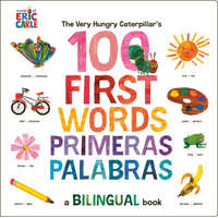  The Very Hungry Caterpillar's First 100 Words / Primeras 100 Palabras: A Spanish-English Bilingual Book – Eric Carle