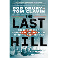  The Last Hill: The Epic Story of a Ranger Battalion and the Battle That Defined WWII – Tom Clavin