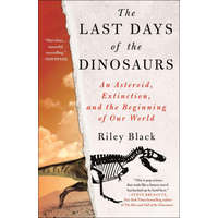  The Last Days of the Dinosaurs: An Asteroid, Extinction, and the Beginning of Our World