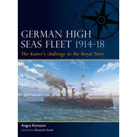 German High Seas Fleet 1914-18: The Kaiser's Challenge to the Royal Navy – Edouard A. Groult
