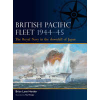  British Pacific Fleet 1944-45: The Royal Navy in the Downfall of Japan – Paul Wright