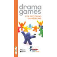 Drama Games for Exploring Shakespeare – Alanna Beeken,Coram Shakespeare Schools Foundation