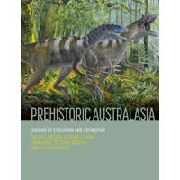  Prehistoric Australasia: Visions of Evolution and Extinction – Suzanne J. Hand,John Long