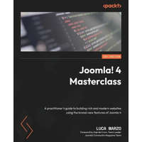 Joomla! 4 Masterclass: A practitioner's guide to building rich and modern websites using the brand-new features of Joomla 4