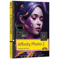 Affinity Photo 2 - Einstieg und Praxis für Windows Version - Die Anleitung Schritt für Schritt zum perfekten Bild