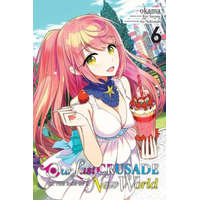  Our Last Crusade or the Rise of a New World, Vol. 6 (manga) – Kei Sazane