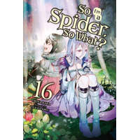 So I'm a Spider, So What?, Vol. 16 (light novel) – Baba Okina