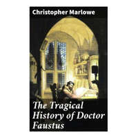  The Tragical History of Doctor Faustus – Christopher Marlowe,Alexander Dyce