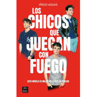  LOS CHICOS QUE JUEGAN CON FUEGO – AGUAS,IÑIGO