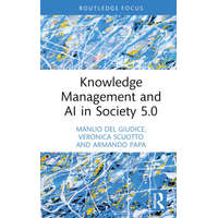 Knowledge Management and AI in Society 5.0 – Del Giudice,Manlio (Link Campus University,Italy),Veronica Scuotto,Armando Papa