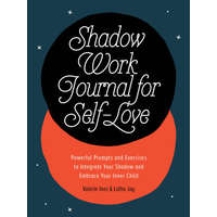  Shadow Work Journal for Self-Love: Powerful Prompts and Exercises to Integrate Your Shadow and Embrace Your Inner Child – Valerie Inez