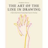  The Art of the Line in Drawing: A Step-By-Step Guide to Creating Simple, Expressive Drawings