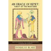  An Oracle of Kemet: Tarot of the Noutjeru: Tarot in the Artistic Style of New Kingdom Egypt Companion and Guidebook