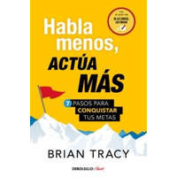  HABLA MENOS ACTUA MAS – Brian Tracy