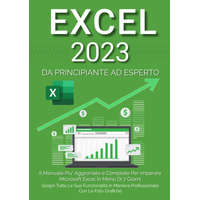 Excel 2023. Da principiante ad esperto: il manuale più aggiornato e completo per imparare Microsoft Excel in meno di 7 giorni – Denis Martin