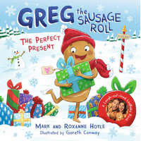Greg the Sausage Roll: The Perfect Present – Mark Hoyle,Roxanne Hoyle