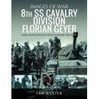  8th SS Cavalry Division Florian Geyer – Ian Baxter