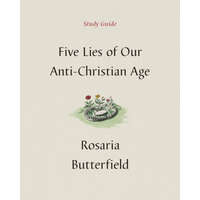 Five Lies of Our Anti-Christian Age Study Guide
