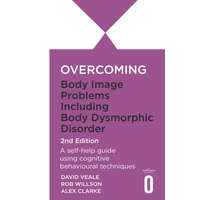  Overcoming Body Image Problems Including Body Dysmorphic Disorder 2nd Edition – Rob Willson,David Veale,Alexandra Clarke