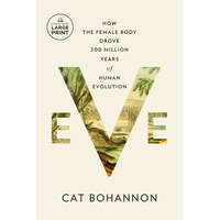 Eve: How the Female Body Drove 200 Million Years of Human Evolution