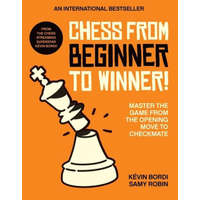 Chess from Beginner to Winner!: Master the Game from the Opening Move to Checkmate – Samy Robin