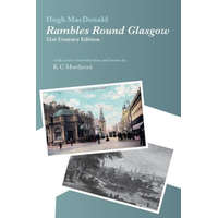 Rambles Round Glasgow (annotated): With a new introduction and notes by K C Murdarasi – K. C. Murdarasi