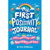 My First Positivity Journal: Daily Gratitude and Mindfulness for Kids – Risa Rodil