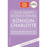  Königin Charlotte - Bevor es die Bridgertons gab, veränderte diese Liebe die Welt – Shonda Rhimes,Ira Panic