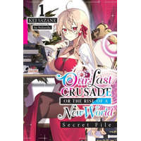  Our Last Crusade or the Rise of a New World: Secret File, Vol. 1 (light novel) – Kei Sazane