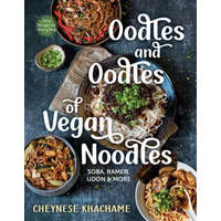  Oodles and Oodles of Vegan Noodles: Soba, Ramen, Udon & More--Easy Recipes for Every Day