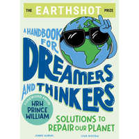 The Earthshot Handbook for Future Dreamers and Thinkers – Jonnie Hughes,David Attenborough